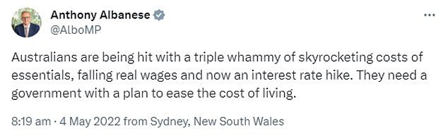 Mr Albanese said: “Australians are being hit with a triple whammy: the skyrocketing cost of essentials, falling real wages and now an interest rate hike.  “They need a government with a plan to lower the cost of living.”