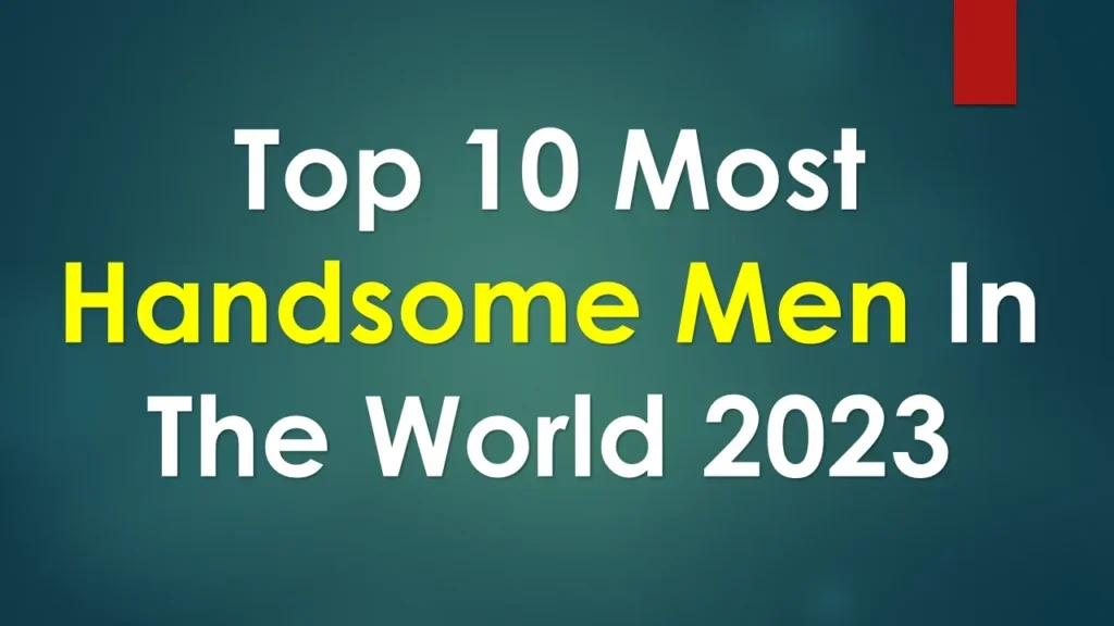 Top 10 Most Handsome Men In The World.png