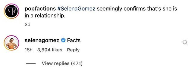 Selena liked and commented on 'Facts' under the Popfactions Instagram post with the caption: ''#SelenaGomez seemingly confirms she's in a relationship''