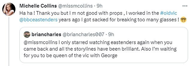 Michelle replied: 'Ha ha!  Thanks, but I'm not good with props.  I worked in the #oldvic @bbceastenders years ago.  I got fired for breaking too many glasses!'