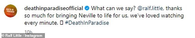 In a video posted to his Instagram after the show, Ralf posted a lengthy message to his fans saying it was an 'absolute privilege' to play Neville.