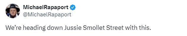 “We're going down Jussie Smollet (sic) Street with this,” Rapaport wrote on X, formerly Twitter