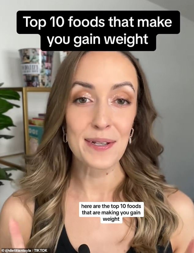 A dietitian has listed the top 10 foods that 'secretly' make you gain weight - and why they can cause the number on the scale to rise without you even realizing it